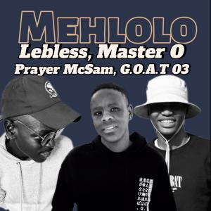 收聽Lebless的Mehlolo (feat. Prayer McSam & IDreamer G.O.A.T 03)歌詞歌曲