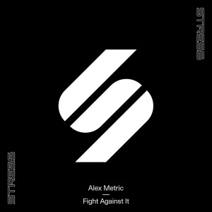 Listen to Fight Against It song with lyrics from Alex Metric
