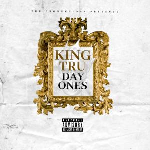 Dengarkan Day Ones (Explicit) lagu dari King Tru dengan lirik
