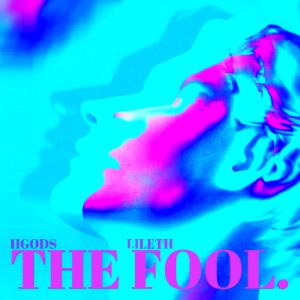 ดาวน์โหลดและฟังเพลง The Fool (feat. Lileth) พร้อมเนื้อเพลงจาก Hgods