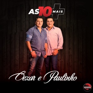 As 10 Mais (Ao Vivo) dari Cezar & Paulinho