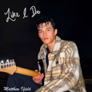 收聽Matthew ifield的Like I Do歌詞歌曲