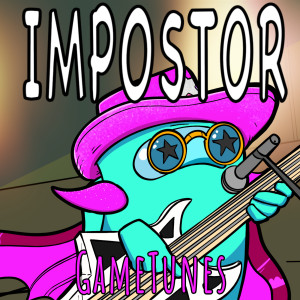 Dengarkan Impostor lagu dari GameTunes dengan lirik