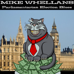 Dengarkan Parliamentarian Election Blues lagu dari Mike Whellans dengan lirik