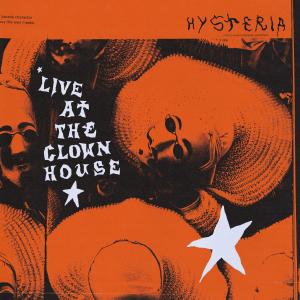 Hysteria的專輯Live at the Clown House (Explicit)