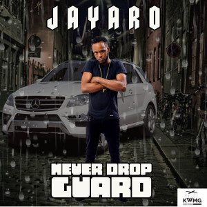 ดาวน์โหลดและฟังเพลง Never Drop Guard พร้อมเนื้อเพลงจาก Jayaro