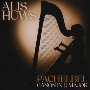 อัลบัม Pachelbel: Canon in D Major, P. 37/1 (Arr. Coates & Lawson for Harp) ศิลปิน Alis Huws