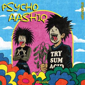 Raghav的专辑Psycho Aashiq (Explicit)