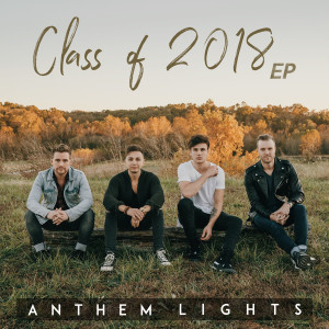 Album Class of 2018 - EP oleh Anthem Lights