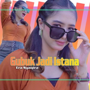 Dengarkan Gubuk Jadi Istana lagu dari Era Syaqira dengan lirik