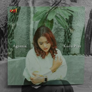 Dengarkan Kudu Piye lagu dari Agisnia dengan lirik