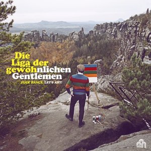 收聽Die Liga der gewöhnlichen Gentlemen的Fuck Dance, Let's Art!歌詞歌曲