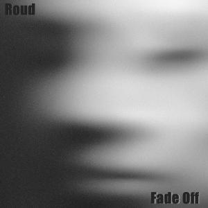 ดาวน์โหลดและฟังเพลง Fade Off พร้อมเนื้อเพลงจาก Roud