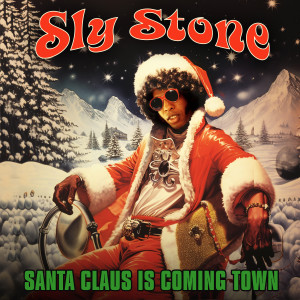 Sly Stone的專輯Santa Claus Is Coming To Town (2023 Mix)