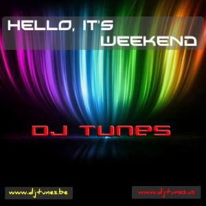 收听DJ Tunes的dj Tunes - Hello It's Weekend (Extended Edit)歌词歌曲