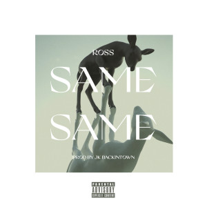 收聽Ross的Same Same (Explicit)歌詞歌曲