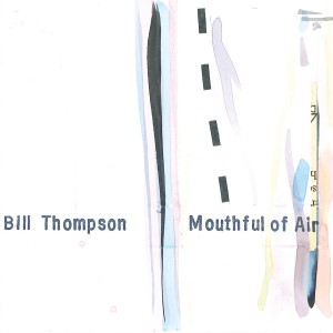 Bill Thompson的專輯Mouthful of Air