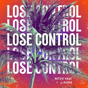 收聽Mitch Kru!的Lose Control歌詞歌曲