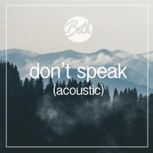 收聽Beth的Don't Speak (Acoustic)歌詞歌曲