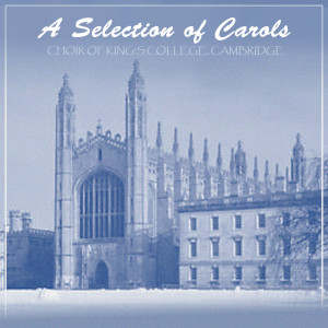 A Selection of Carols: Choir of King's College, Cambridge