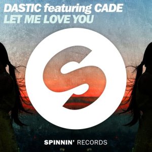 ดาวน์โหลดและฟังเพลง Let Me Love You (feat. CADE) [Extended Mix] (Extended Mix) พร้อมเนื้อเพลงจาก Dastic