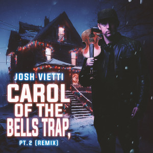 Carol of the Bells Trap, Pt.2 (Remix) dari Josh Vietti