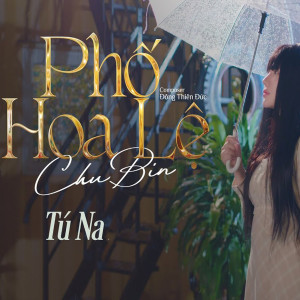 ดาวน์โหลดและฟังเพลง Phố Hoa Lệ พร้อมเนื้อเพลงจาก Tú Na