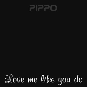 ดาวน์โหลดและฟังเพลง Love Me Like You Do พร้อมเนื้อเพลงจาก Pippo
