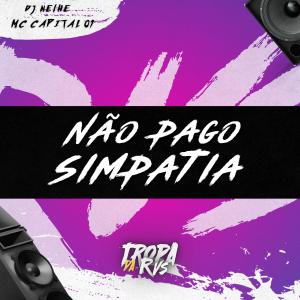 DJ NELHE的專輯Não Pago Simpatia (Explicit)