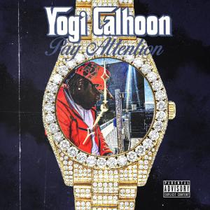 收聽Yogi Calhoon的PAY ATTENTION (Explicit)歌詞歌曲