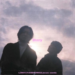 Listen to Diary (feat. TAISHOW & Lacus sanii) (Explicit) song with lyrics from LiMIT