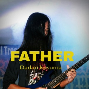 收聽Dadan kusuma的Father歌詞歌曲