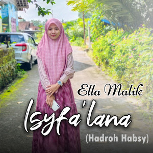 Dengarkan lagu Isyfa'lana (Hadroh Habsy) nyanyian Ella Malik dengan lirik