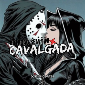 收聽DJ MIMI CORTEZ的BOTAÇÃO SEM FIM X CAVALGADA (Explicit)歌詞歌曲