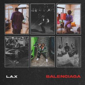 收聽L.A.X的Balenciaga歌詞歌曲