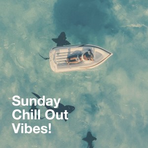 Sunday Chill Out Vibes!