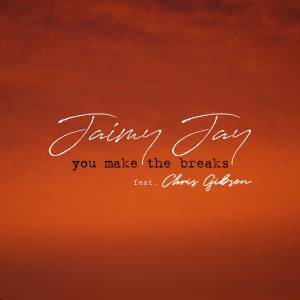 收聽Jaimy Jay的You Make The Breaks歌詞歌曲