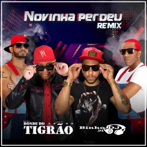 ดาวน์โหลดและฟังเพลง Novinha Perdeu (Remix) พร้อมเนื้อเพลงจาก Bonde do Tigrao