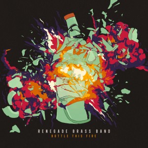 Renegade Brass Band的專輯Bottle This Fire (Explicit)