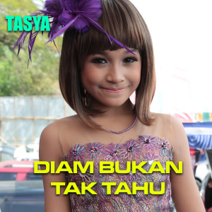 收聽Tasya Rosmala的Diam Bukan Tak Tahu歌詞歌曲