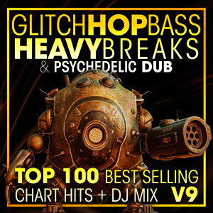 DoctorSpook的專輯Glitch Hop, Bass Heavy Breaks & Psychedelic Dub Top 100 Best Selling Chart Hits + DJ Mix V9