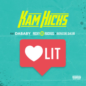 收聽Kam Hicks的Lit (Explicit)歌詞歌曲