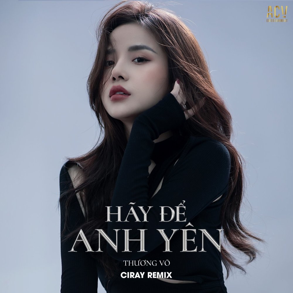 Hãy Để Anh Yên (Ciray Remix)