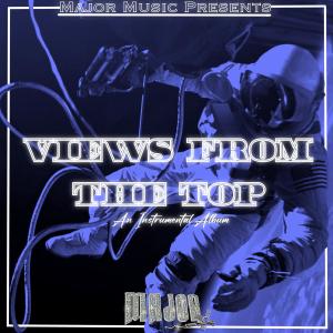 Dom Major的專輯Major Music Presents VIEWS FROM THE TOP an instrumental album