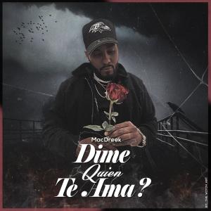 MacDreek的專輯Dime Quien Te Ama? (Explicit)