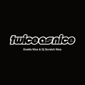 DJ Scratch Nice的专辑TWICE AS NICE