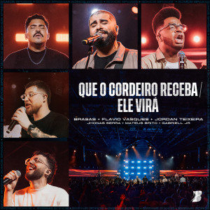 Album Que o Cordeiro Receba / Ele Virá (Ao Vivo) from Brasas
