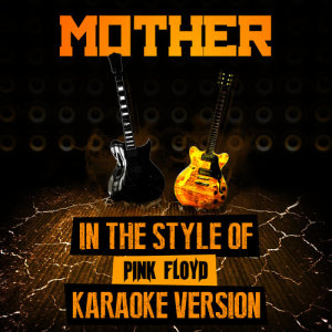 收聽Ameritz Audio Karaoke的Mother (In the Style of Pink Floyd) [Karaoke Version]歌詞歌曲