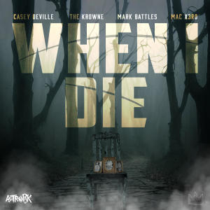 When I Die (feat. Mark Battles, The Krowne & Mac X3R0) [Explicit]