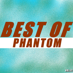 Phantom的专辑Best of phantom (Vol.12)